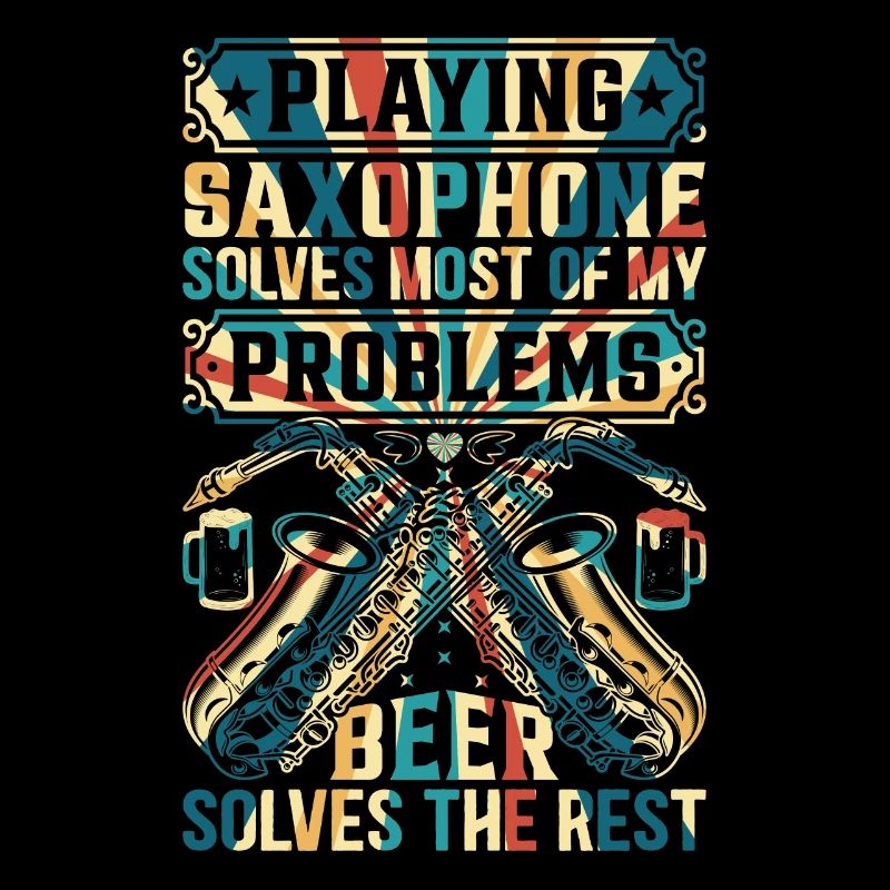Playing Saxophone Solves Most Of My Problems - Sax
