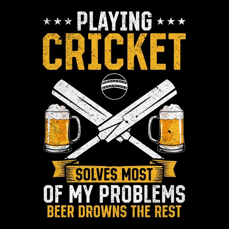 Playing Cricket solves most of my problems beer dr