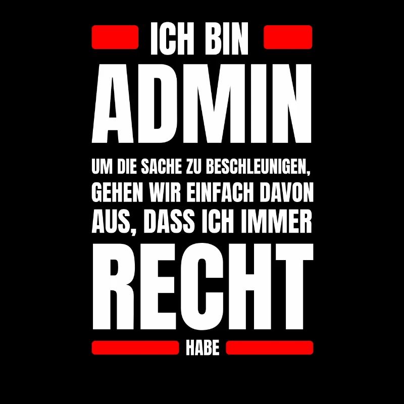 Admin immer Recht Spruch IT System Administrator