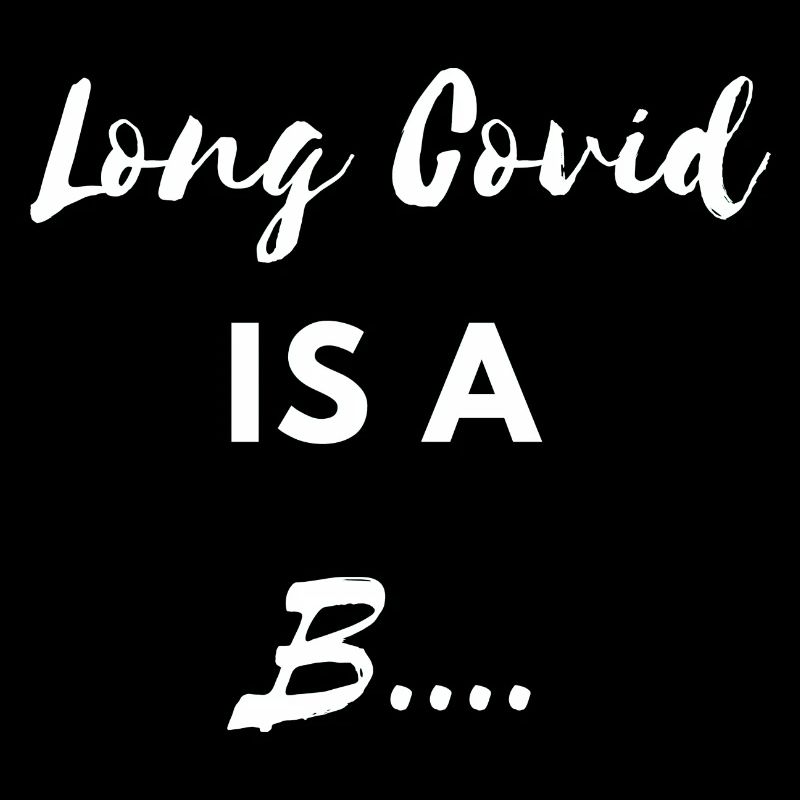 Long covid is a B.... Corona Virus Sick Lockdown