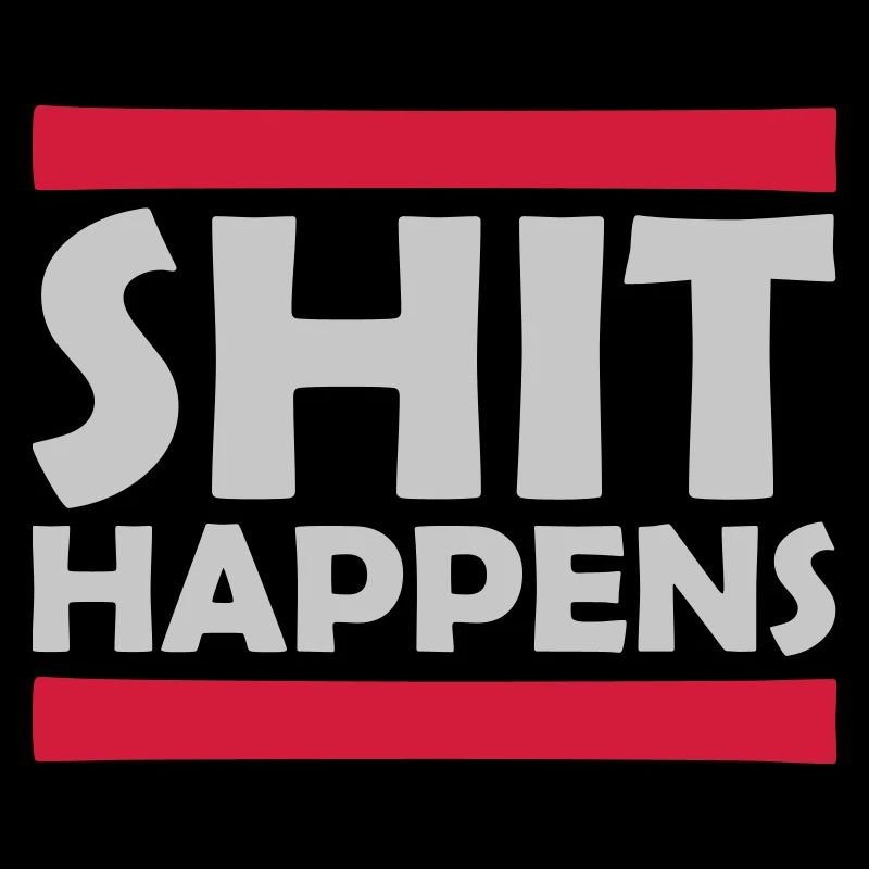 Shit happens fun saying