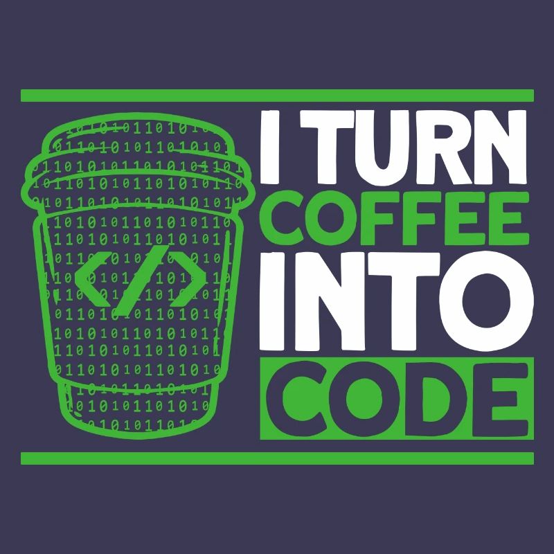 I Turn Coffee Into Code Software Developer