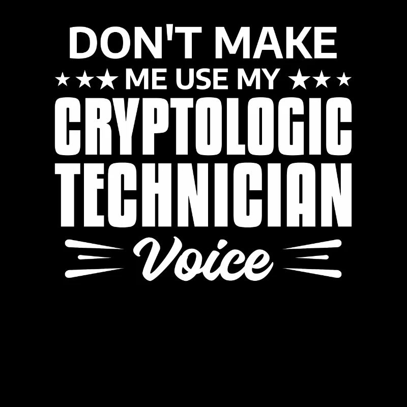 Don't Make Me Use My Cryptologic Technician Voice