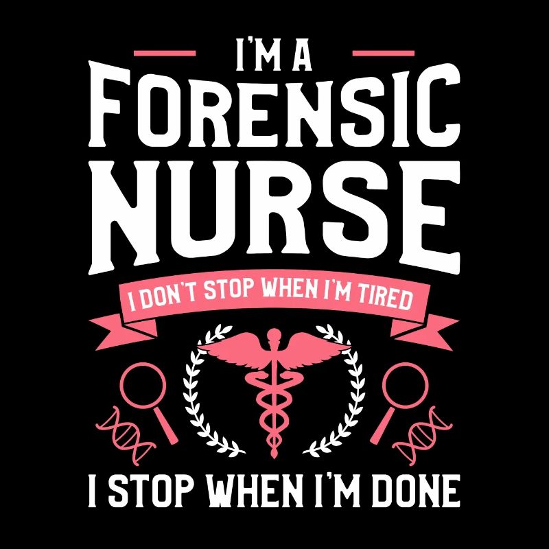 I'm A Forensic Nurse I Don't Stop When I'm Tired