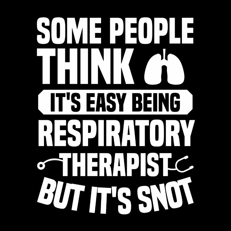 Some People Think It's Easy Being A Respiratory