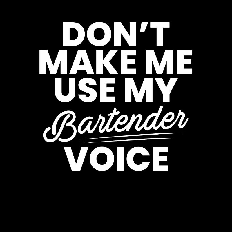 Dont Make Me Use My Bartender Voice Shirt