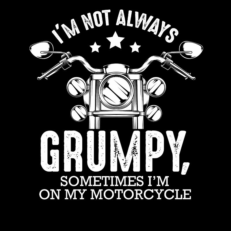 I'm not always grumpy funny biker saying