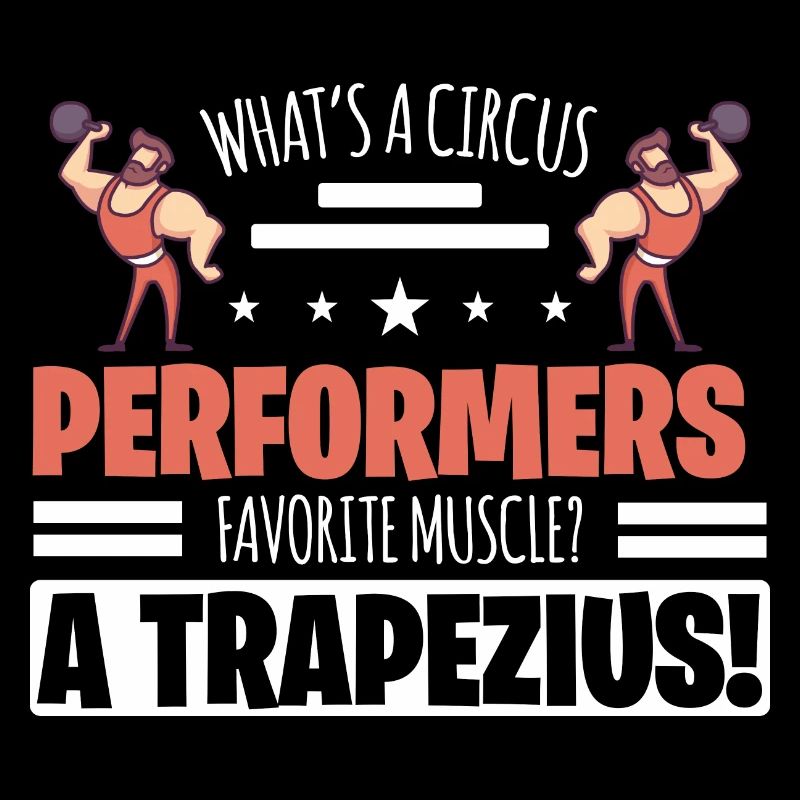 CIRCUS PERFORMERS MUSCLE? A TRAPEZIUS! Geschenke
