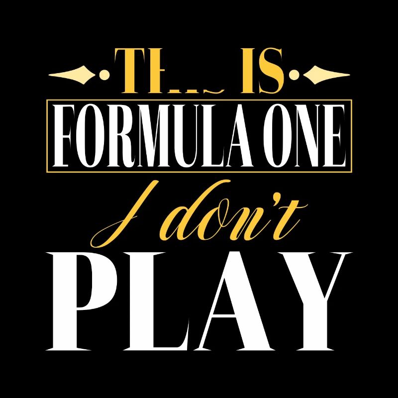 C’est la Formule Un que je ne joue pas