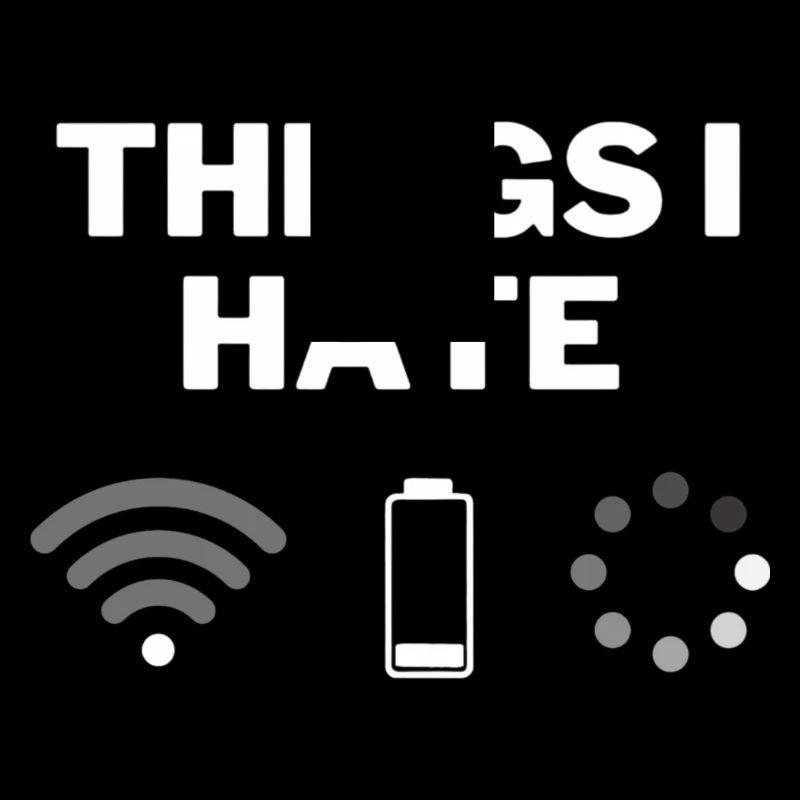 Things I hate - Dinge die ich hasse