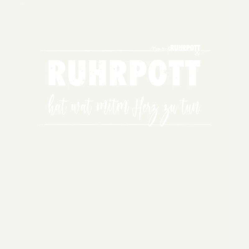 Spruch Statement Ruhrpott hat wat mitm Herz zu tun