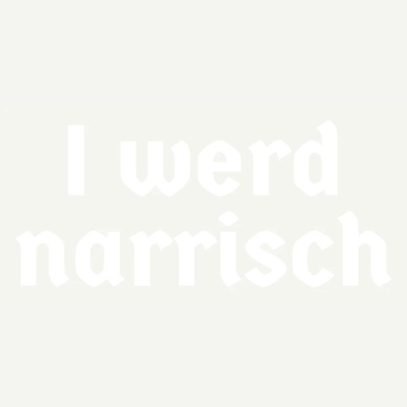 bayerisch Bayer Bayern Dialekt I werd narrisch Fun