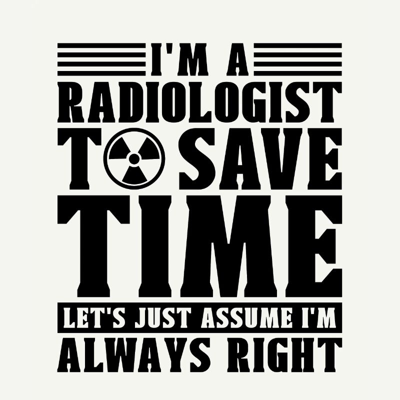 Radiology X-Ray Rad Tech I'm A Radiologist Xray