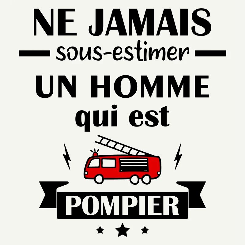 Ne jamais sous estimer pompier