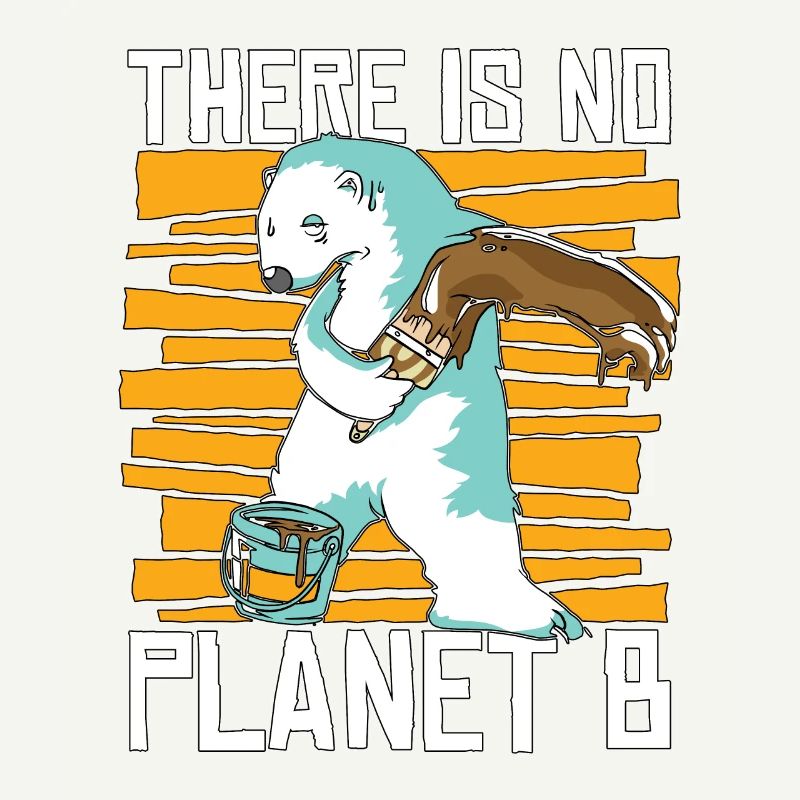 Global Warming There Is No Planet B Climate Change