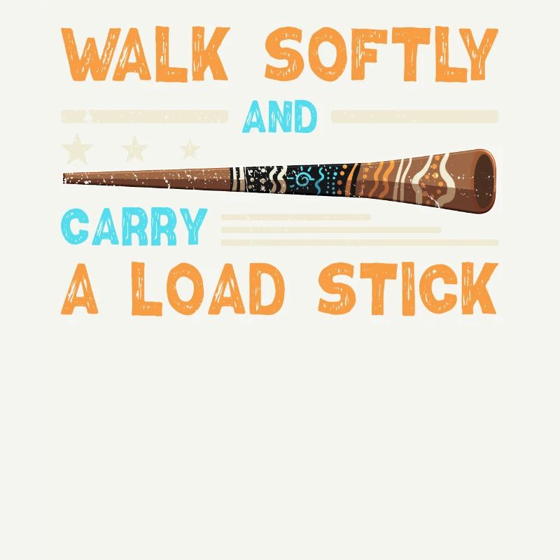Walk Softly And Carry A Load Stick
