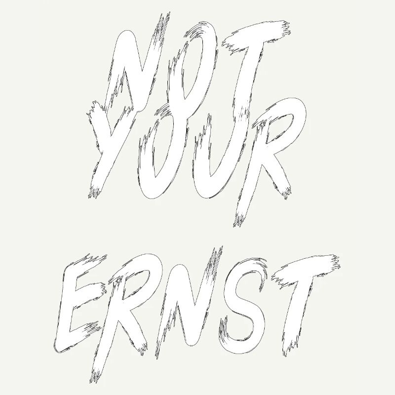 Not Your ERNST