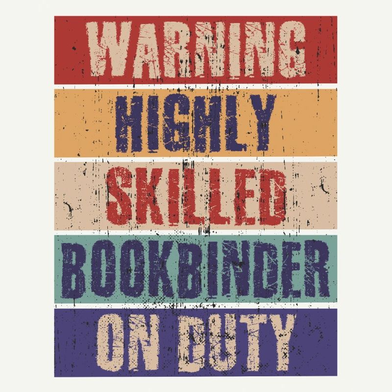 Funny Bookbinder Highly Skilled