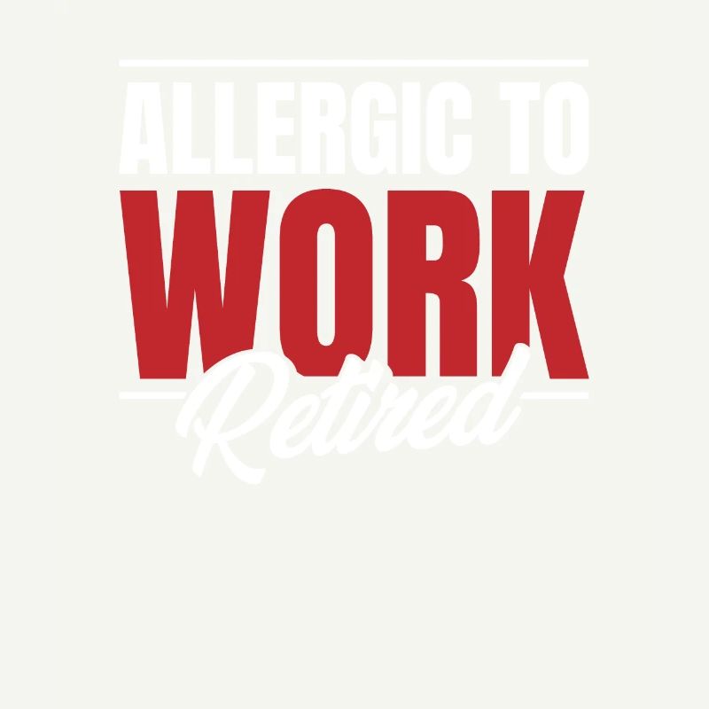 Rentner Rente Witzig Allergic To Work