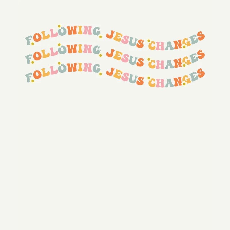 Following Jesus Changes