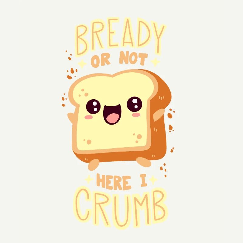 Bread pun: "Bready Or Not Here I Crumb"