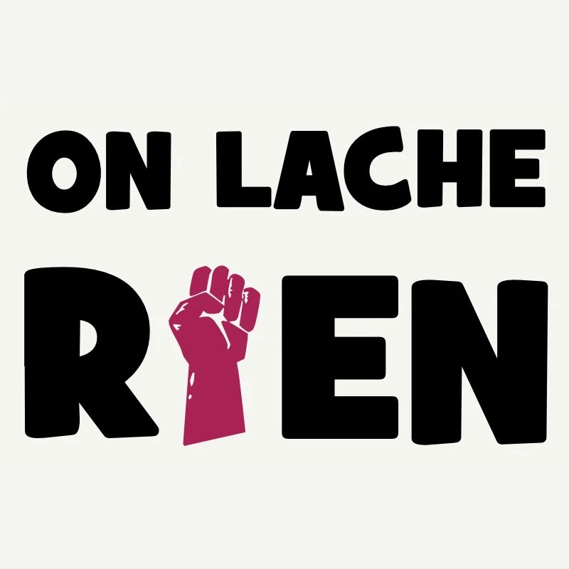 On lâche rien !