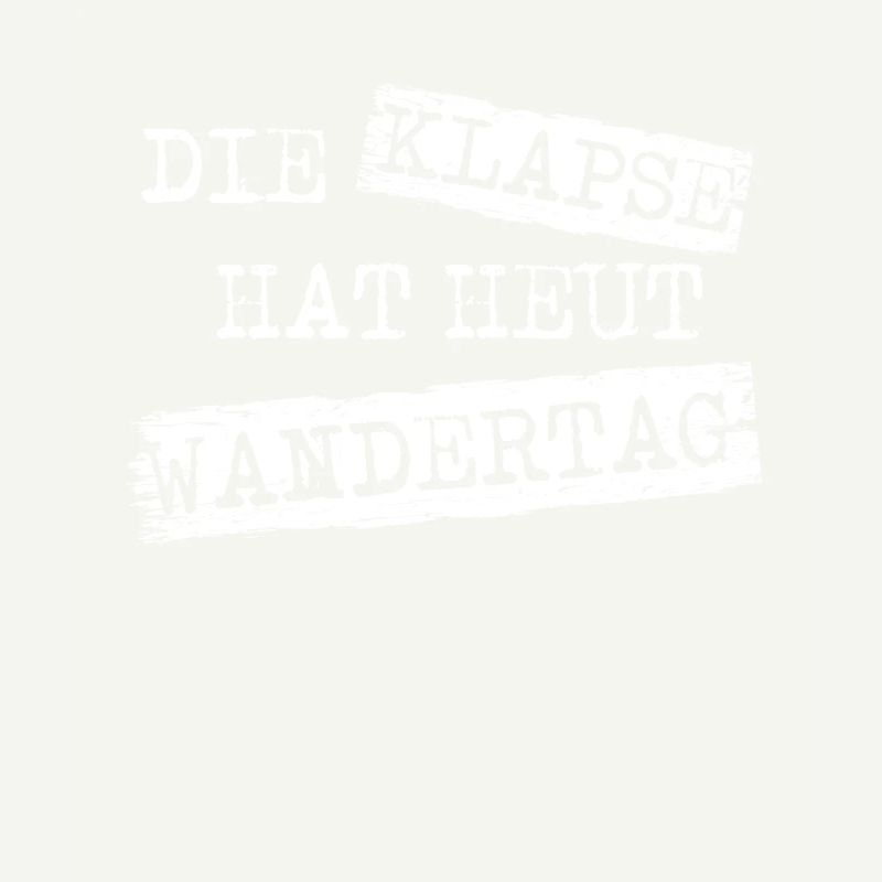 DIE KLAPSE HAT HEUT WANDERTAG LUSTIGER SPRUCH