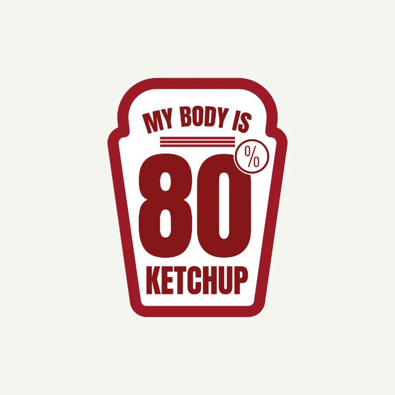 Mon corps est composé à 80% de sauce ketchup à la tomate