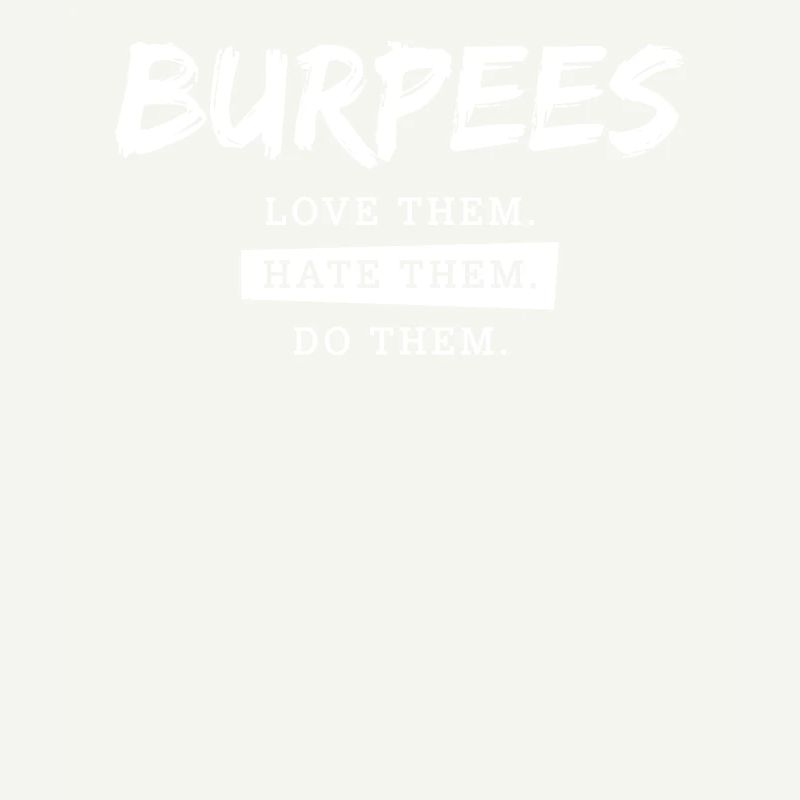 Gym Motivation Burpees Love Them Hate Them Do Them