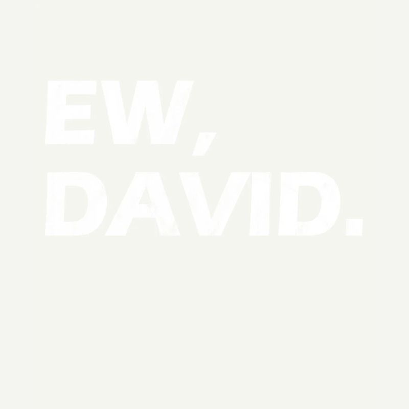 Ew David