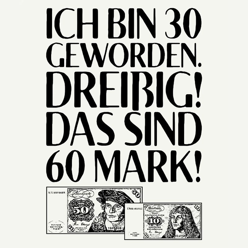 Ich Bin 30 Dreißig Das Sind 60 Mark 30. Geburtstag