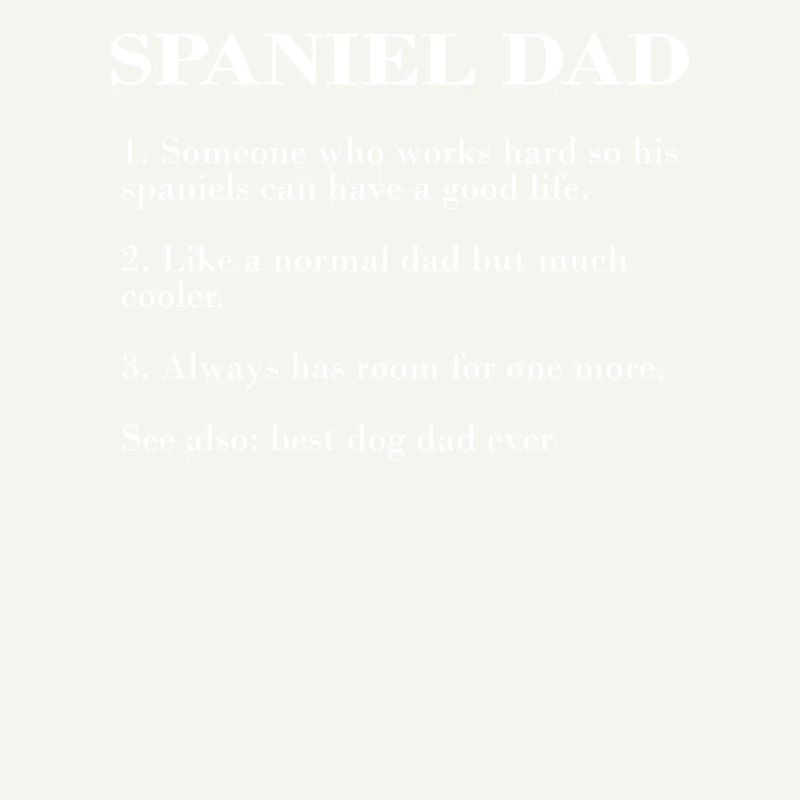 Spaniel Dad Description FUNNY SPANIEL THÉ