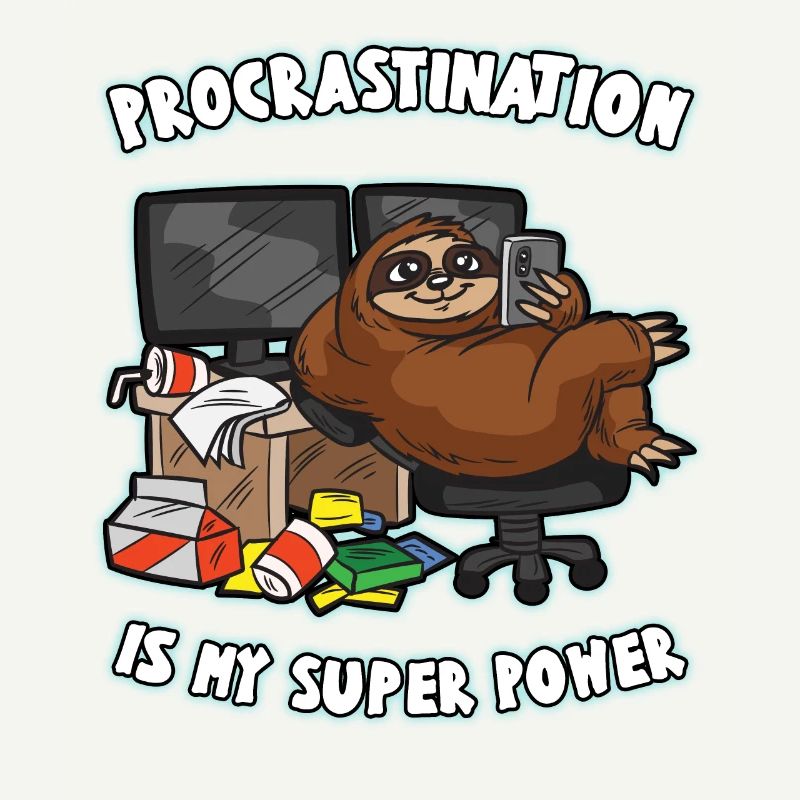 PROCRASTINATION Is My Super Power Lazy Sloth