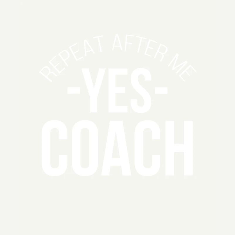 Wiederholen Sie nach mir Ja Coach - Geschenkidee Coaching