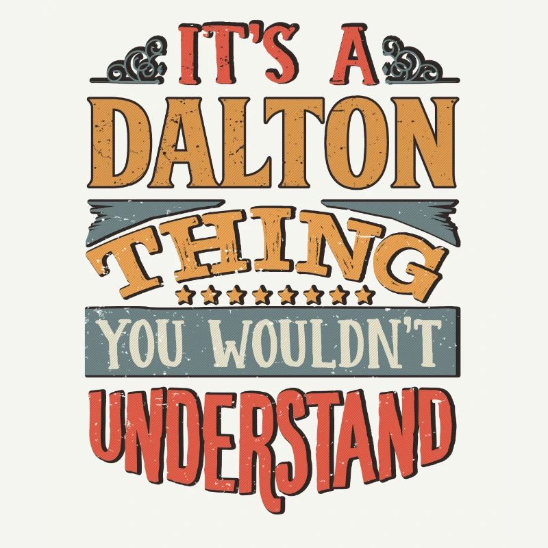 C’est une chose Dalton que vous ne comprendriez pas -