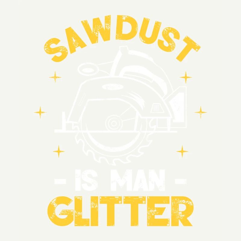 Sawdust Is Man Glitter
