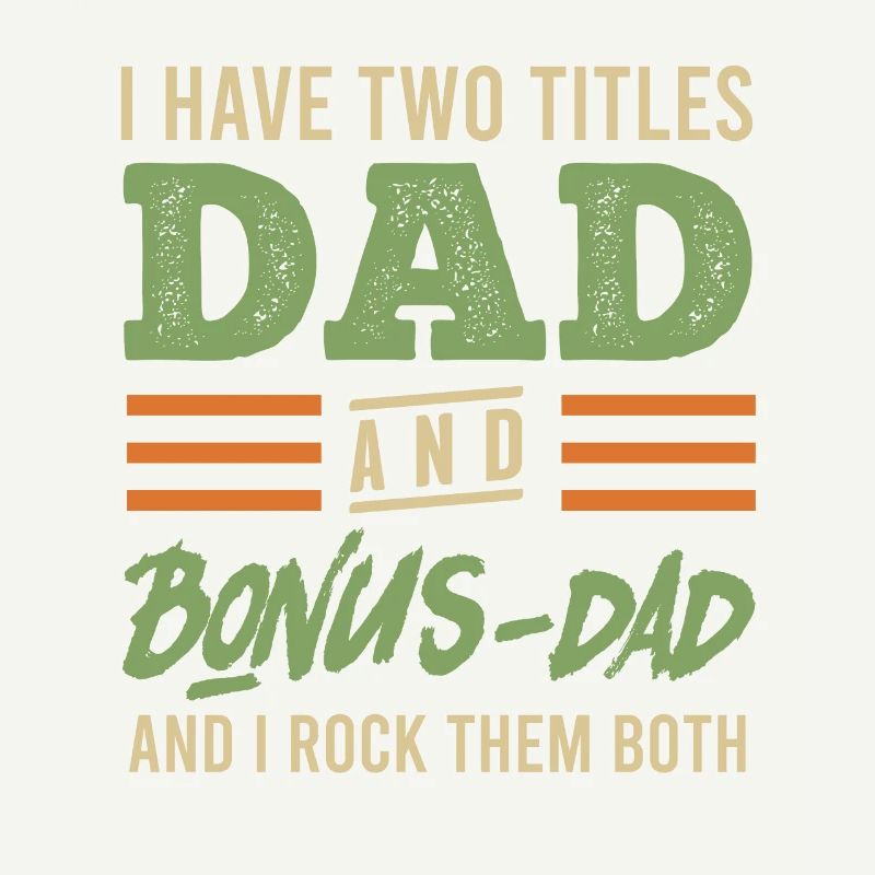 Dad and Bonus Papa Stepfather