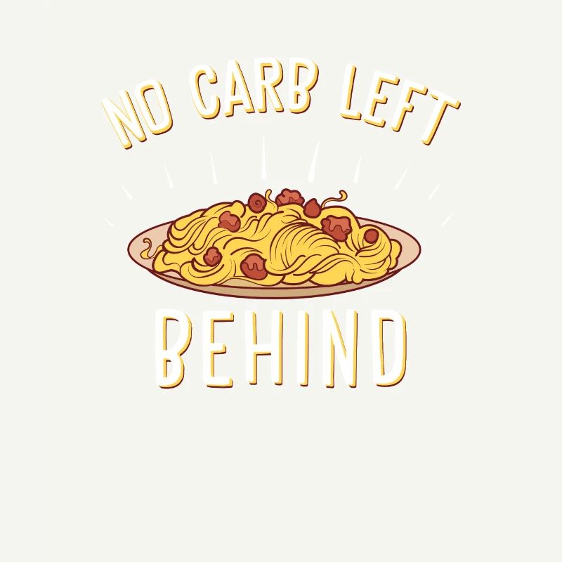 No Carb Left Behind Funny Carbohydrate Loading