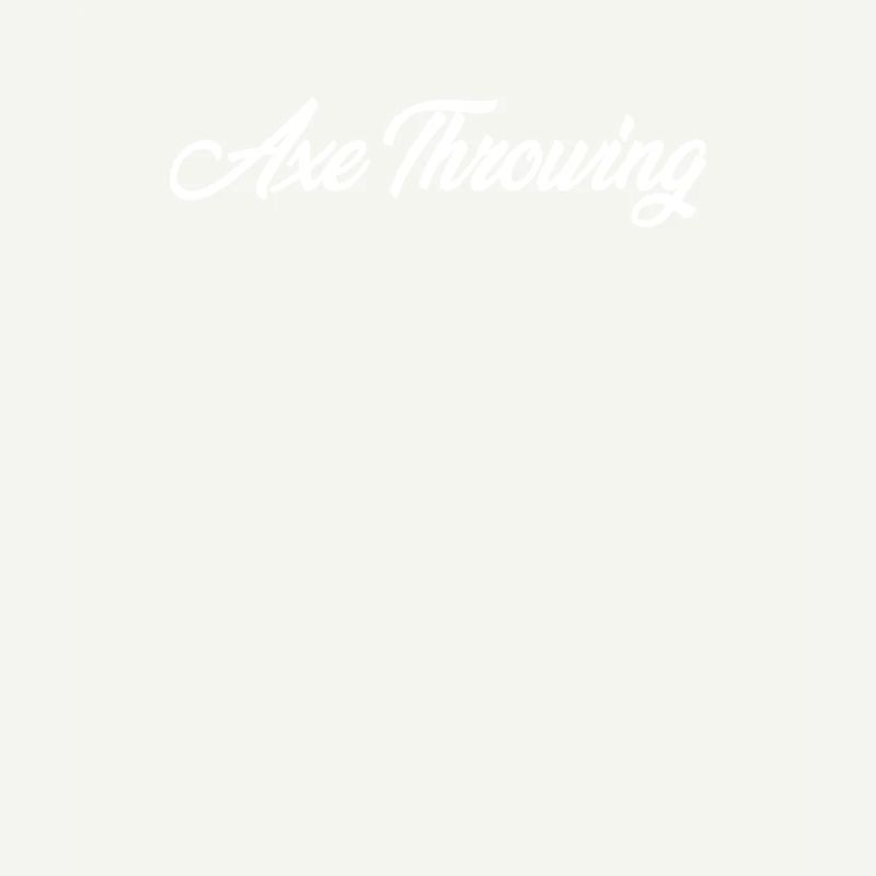 AXE THROWING CURSIVE TEXT NOVELTY HOBBY