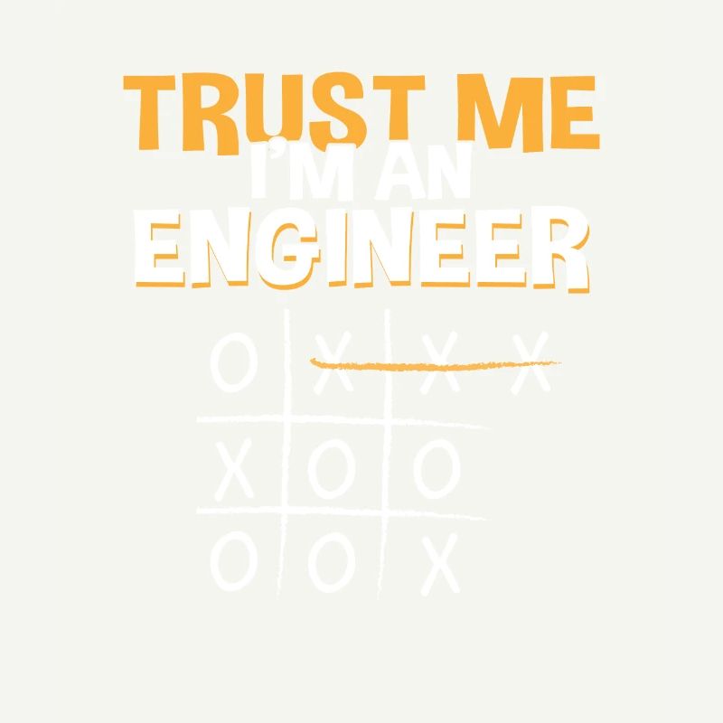Trust Me Engineer Funny Tic Tac Toe Engineering