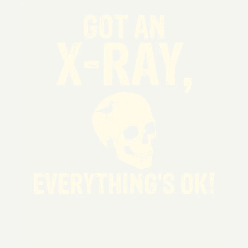 Got an X-ray everything is ok Röntgen Spruch