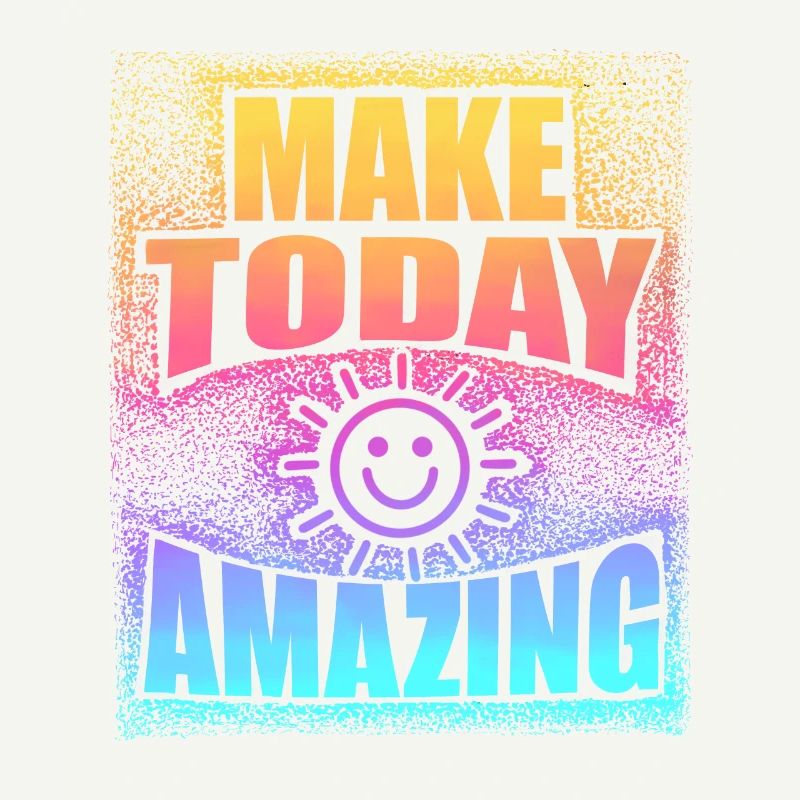 Make Today Amazing Positives Mindset