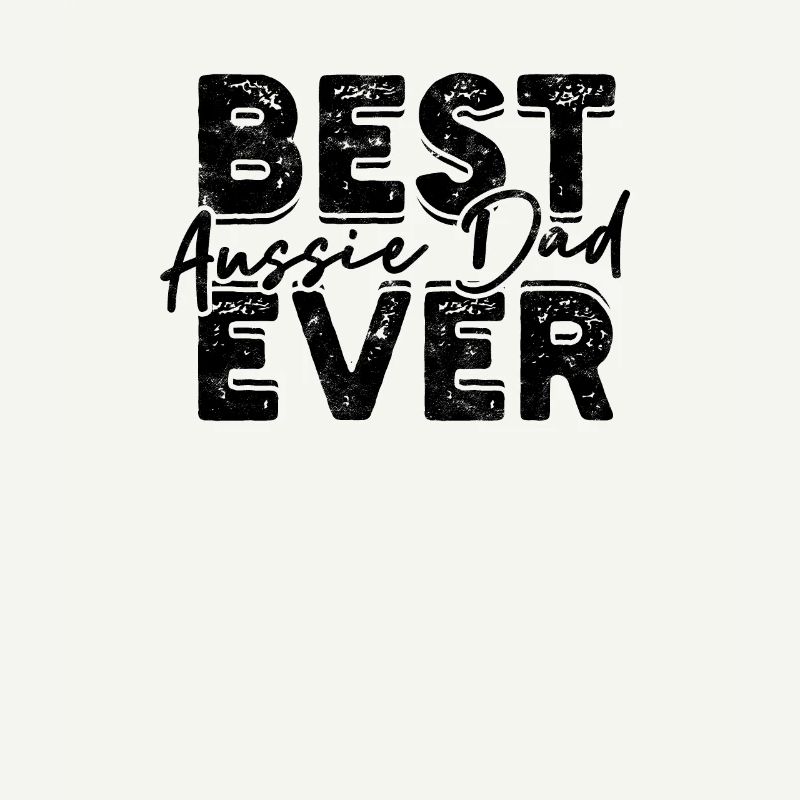 Best Aussie Dad Ever - australian