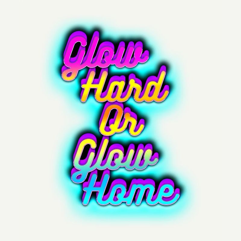 Glow Hard oder Glow Home