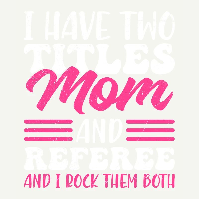 Two Titles Mom and Referee