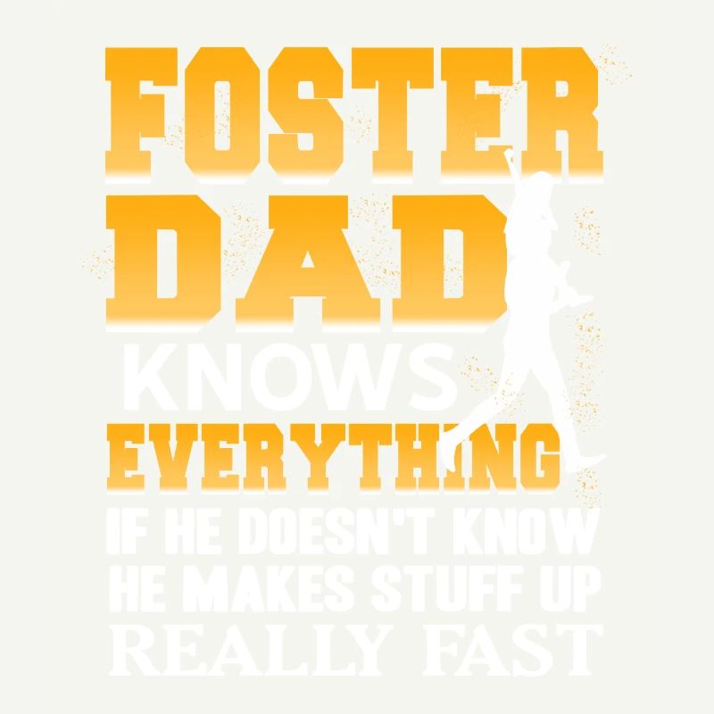 Foster Dad Knows Everything Funny Makes Stuff
