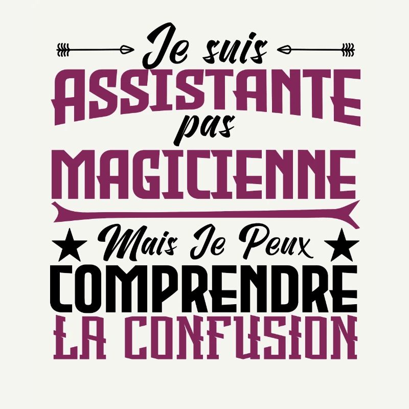 je suis Assistante pas magicienne.