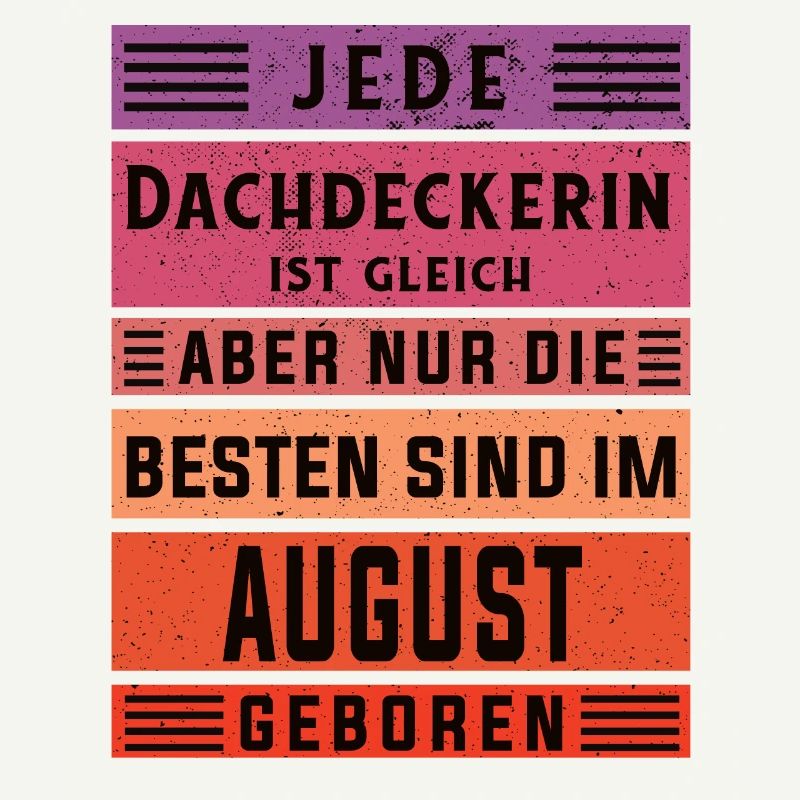 Handwerker Geburtstag August geboren Dachdeckerin