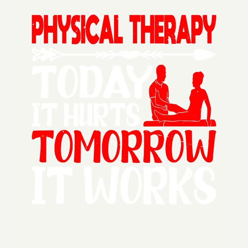 Physical Therapy Today It Hurts Tomorrow It Works2