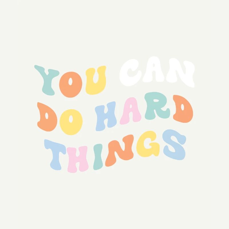 You Can Do Hard Things